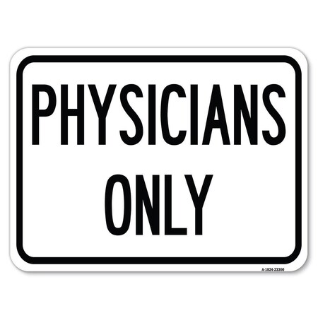 Signmission Physicians Only Heavy-Gauge Aluminum Rust Proof Parking Sign, 18" x 24", A-1824-23300 A-1824-23300